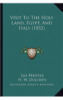 Visit to the Holy Land, Egypt, and Italy (1852)