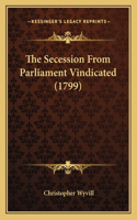 The Secession From Parliament Vindicated (1799)