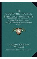 The Cliosophic Society, Princeton University: A Study Of Its History In Commemoration Of Its Sesquicentennial Anniversary (1916)(English)