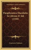 Paraphrastica Elucidatio In Librum D. Iob (1550)