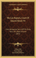 Law Reports, Court Of Queen's Bench V6