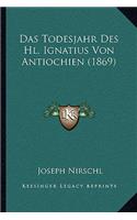 Todesjahr Des Hl. Ignatius Von Antiochien (1869)