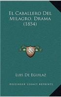 Caballero Del Milagro, Drama (1854)