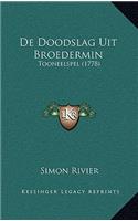 De Doodslag Uit Broedermin: Tooneelspel (1778)