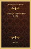Victor Hugo Als Dramatiker (1897)