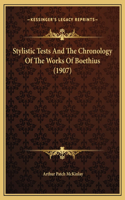Stylistic Tests And The Chronology Of The Works Of Boethius (1907)