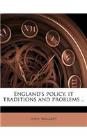 England's Policy, It Traditions and Problems ..