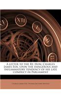 A Letter to the Rt. Hon. Charles James Fox, Upon the Dangerous and Inflammatory Tendency of His Late Conduct in Parliament