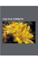 CAD File Formats: .3ds, .Dwg, .MDX, 3ct, Acis, Archicad Library Part, AutoCAD Dxf, Be-Bridge, CAD Data Exchange, CAD Standards, Collada,