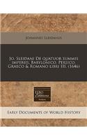 Jo. Sleidani de Quatuor Summis Imperiis, Babylonico, Persico, Graeco & Romano Libri III. (1646)