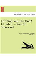 For God and the Czar! [A Tale.] ... Fourth Thousand.