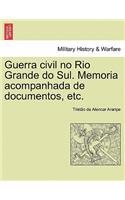 Guerra civil no Rio Grande do Sul. Memoria acompanhada de documentos, etc.