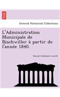 L'Administration Municipale de Bischwiller a Partir de L'Anne E 1840.