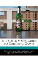 The Sober Man's Guide to Drinking Games