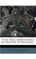 Essai Sur L'indifférence En Matière De Religion...