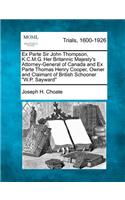 Ex Parte Sir John Thompson, K.C.M.G. Her Britannic Majesty's Attorney-General of Canada and Ex Parte Thomas Henry Cooper, Owner and Claimant of British Schooner 