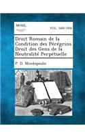 Droit Romain de La Condition Des Peregrins Droit Des Gens de La Neutralite Perpetuelle