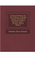 Graphical Method for the Analysis of Bridge Trusses: Extended to Continuous Girders and Draw Spans: Extended to Continuous Girders and Draw Spans