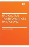 Radioactive Transformations [microform]