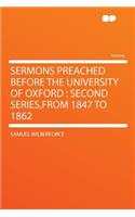 Sermons Preached Before the University of Oxford: Second Series, from 1847 to 1862(English)