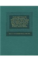 Fresh Light from the Ancient Monuments: A Sketch of the Most Striking Confirmations of the Bible from Recent Discoveries in Egypt, Palestine, Assyria, Babylonia, Asia Minor: A Sketch of the Most Striking Confirmations of the Bible from Recent Discoveries in Egypt, Palestine, Assyria, Babylonia, Asia Minor