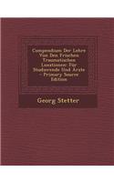 Compendium Der Lehre Von Den Frischen Traumatischen Luxationen: Fur Studierende Und Arzte - Primary Source Edition