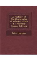 A History of Northumberland Volume 3 Part 3