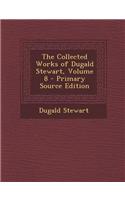 The Collected Works of Dugald Stewart, Volume 8