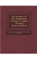 An Account of the Inquisition at Goa, in India