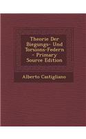 Theorie Der Biegungs- Und Torsions-Federn - Primary Source Edition