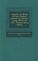 Conjecture de Nicolas de Cusa, Cardinal, Touchant Les Derniers Temps, Ecrite L'An 1452