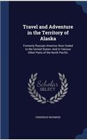 Travel and Adventure in the Territory of Alaska