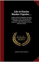 Life of Charles Blacker Vignoles ...