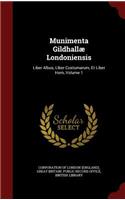 Munimenta Gildhallæ Londoniensis: Liber Albus, Liber Custumarum, Et Liber Horn, Volume 1