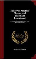History of Amulets, Charms, and Talismans [microform]: A Historical Investigation Into Their Nature and Origin