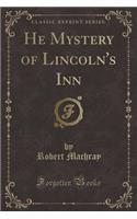 He Mystery of Lincoln's Inn (Classic Reprint)