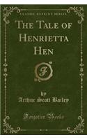 The Tale of Henrietta Hen (Classic Reprint)