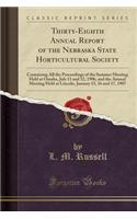 Thirty-Eighth Annual Report of the Nebraska State Horticultural Society: Containing All the Proceedings of the Summer Meeting Held at Omaha, July 11 and 12, 1906, and the Annual Meeting Held at Lincoln, January 15, 16 and