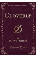 Cloverly (Classic Reprint)