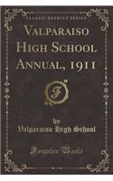 Valparaiso High School Annual, 1911 (Classic Reprint)