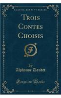 Trois Contes Choisis (Classic Reprint)