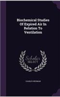 Biochemical Studies Of Expired Air In Relation To Ventilation