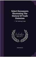 Select Documents Illustrating The History Of Trade Unionism: 1. The Tailoring Trade