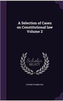 Selection of Cases on Constitutional law Volume 2