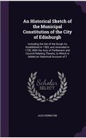 Historical Sketch of the Municipal Constitution of the City of Edinburgh