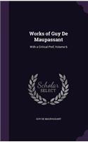 Works of Guy De Maupassant: With a Critical Pref, Volume 6