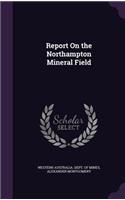 Report on the Northampton Mineral Field