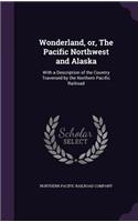 Wonderland, or, The Pacific Northwest and Alaska