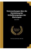 Untersuchungen Uber Die Entstehung Der Schlafbewegungen Der Blattorgane; Band 1907.