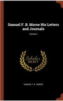 Samuel F. B. Morse His Letters and Journals; Volume I